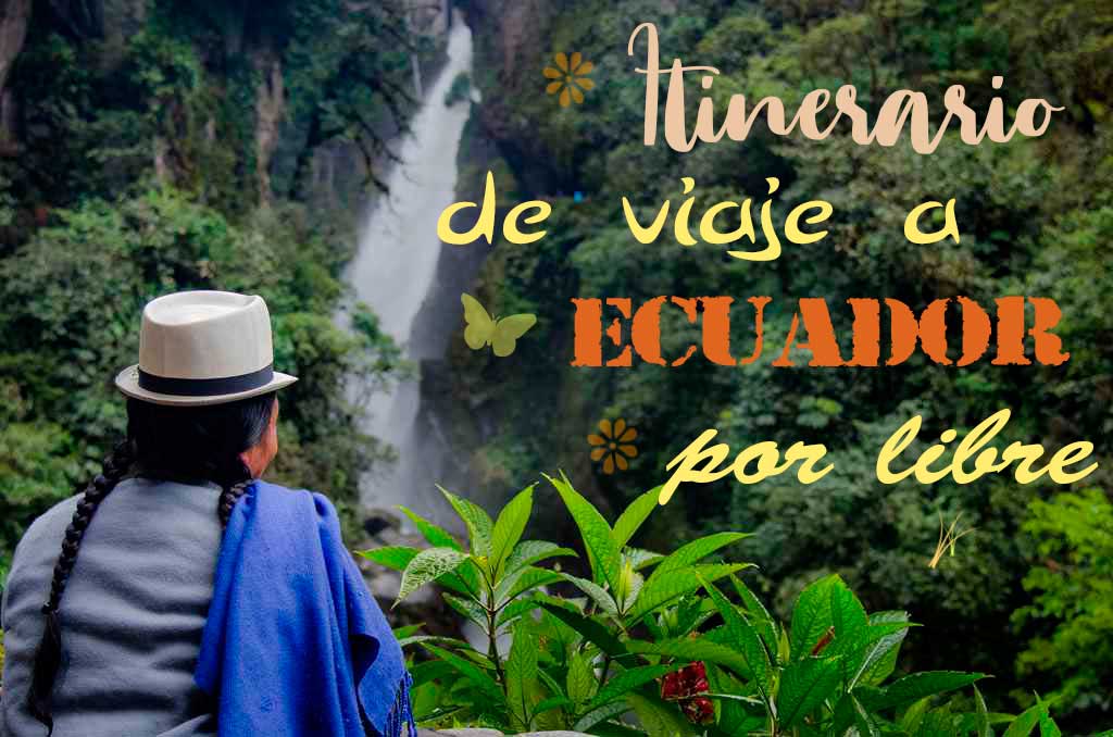 Itinerario de un viaje a Ecuador por libre de 15 dias