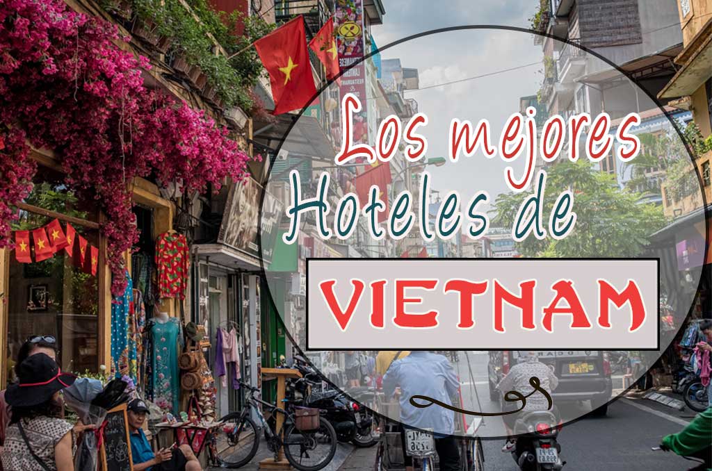 Mejores hoteles para viajar a Vietnam por libre