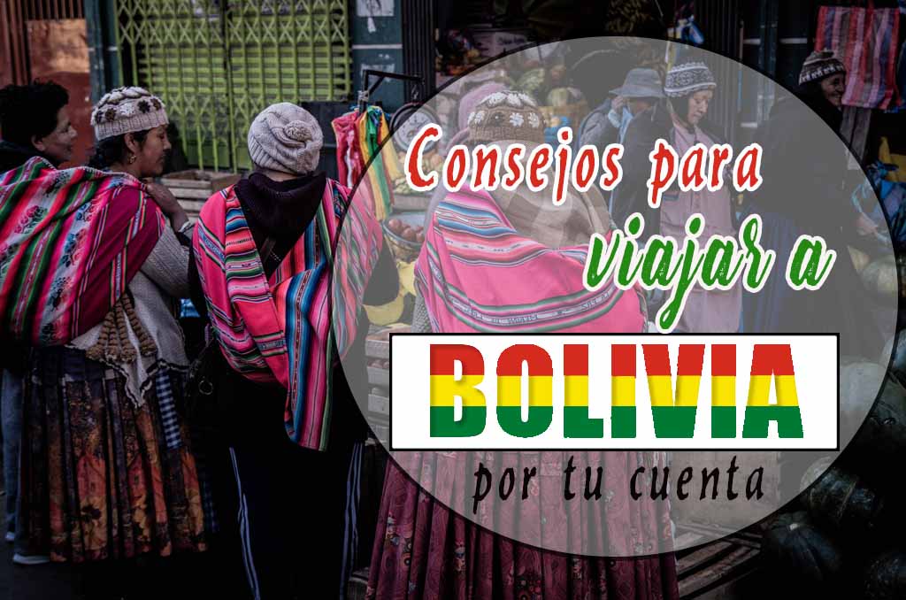 Consejos y recomendaciones para viajar a Bolivia